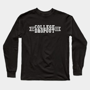 Funny Student College Dropout Long Sleeve T-Shirt